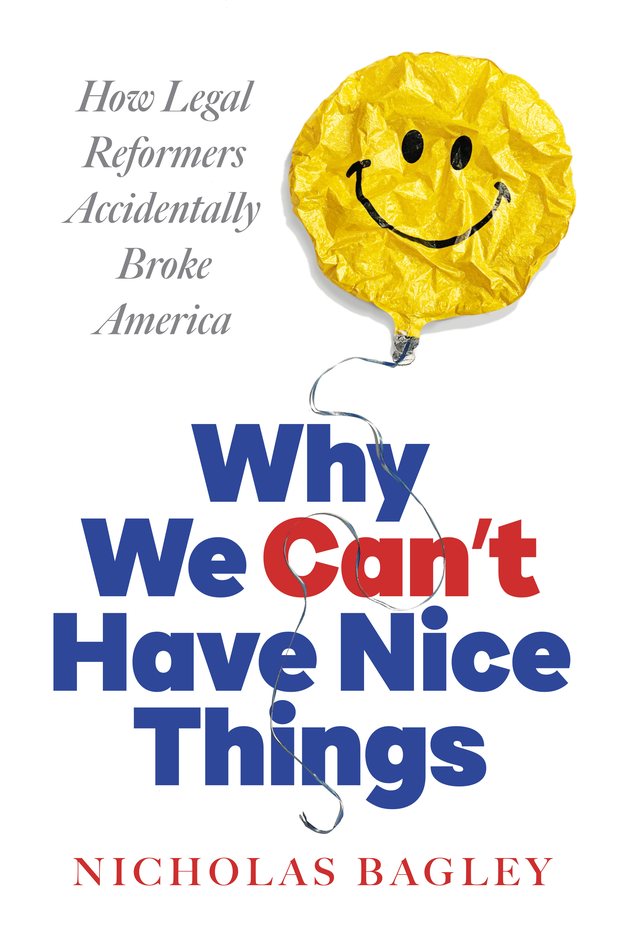 Cover of Why We Can&rsquo;t Have Nice Things by Nicholas Bagley: a deflating yellow smiley-face balloon on a white ground.